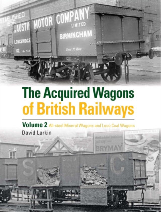 The Acquired Wagons of British Railways Volume 2 - David Larkin