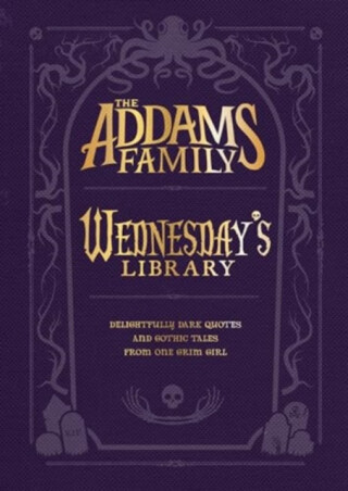 The Addams Family: Wednesdayâ€™s Library - Calliope Glass,Alexandra Westová