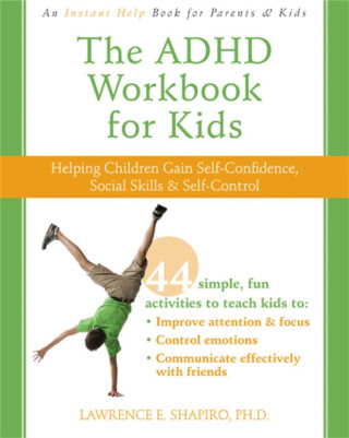 The ADHD Workbook for Kids - Lawrence E. Shapiro