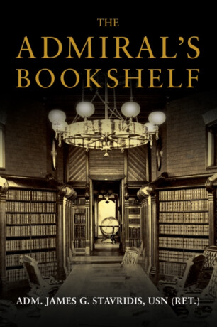 The Admiral's Bookshelf - James G. Stavridis