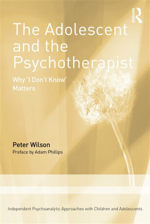The Adolescent and the Psychotherapist - Peter Wilson