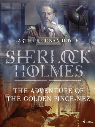 The Adventure of the Golden Pince-Nez - Arthur Conan Doyle