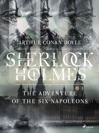 The Adventure of the Six Napoleons - Arthur Conan Doyle