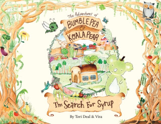 The Adventures of Bumble Pea and Koala Pear - Tori Deal,Vira Becker
