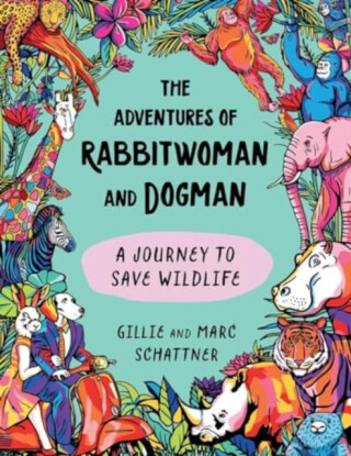 The Adventures of Rabbitwoman and Dogman - Gillie Schattner,Marc Schattner