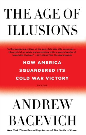 The Age of Illusions - Andrew J. Bacevich