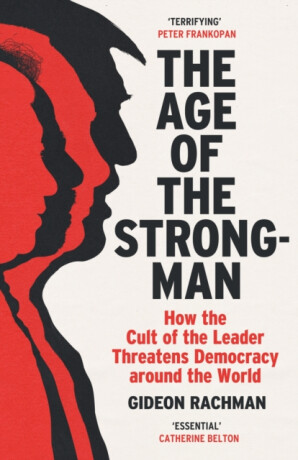 The Age of The Strongman - Rachman Gideon