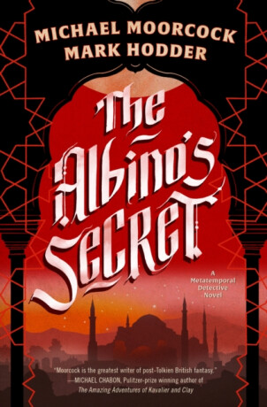 The Albino's Secret - Michael Moorcock,Mark Hodder