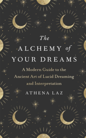 The Alchemy of Your Dreams - Laz Athena