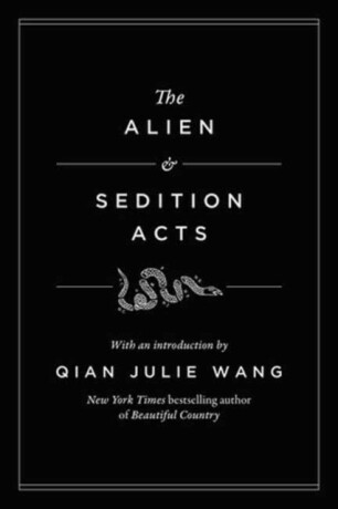 The Alien and Sedition Acts - Qian Julie Wang