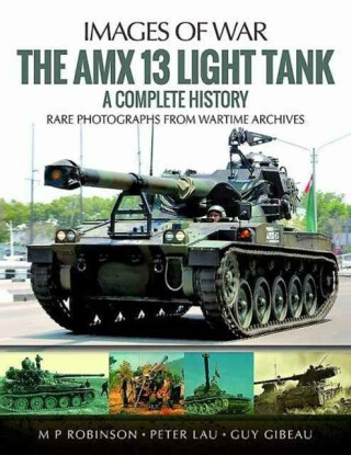 The Amx 13 Light Tank - M. P. Robinson,Guy Gibeau,Peter Lau