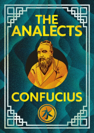 The Analects of Confucius - Confucius