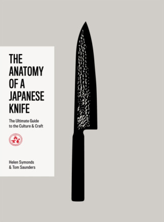 The Anatomy of a Japanese Knife - Helen Symonds,Tom Saunders