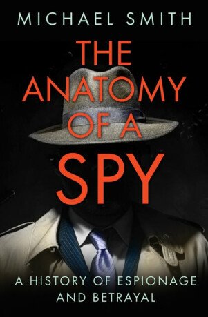 The Anatomy of a Spy - Michael Smith
