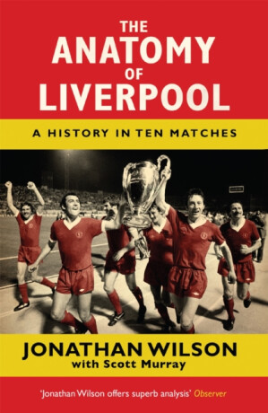 The Anatomy of Liverpool - Scott Murray,Wilson Jonathan