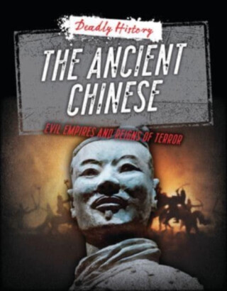 The Ancient Chinese - Sarah Eason,Louise A Spilsbury