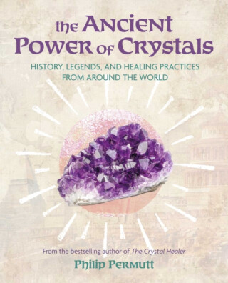 The Ancient Power of Crystals - Philip Permutt