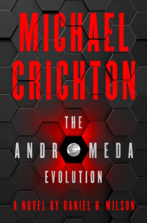 The Andromeda Evolution - Michael Crichton,Daniel H. Wilson