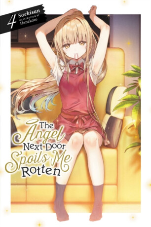 The Angel Next Door Spoils Me Rotten, Vol. 4 (light novel) - Nicole Wilder,Hanekoto Hanekoto,Saekisan Saekisan