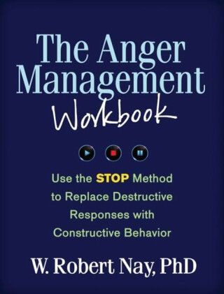 The Anger Management Workbook - W. Robert  Nay