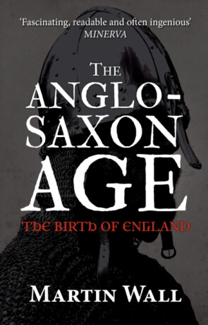 The Anglo-Saxon Age - Martin Wall