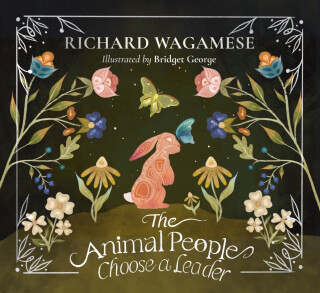 The Animal People Choose a Leader - Wagamese Richard