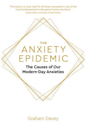 The Anxiety Epidemic - Graham Davey