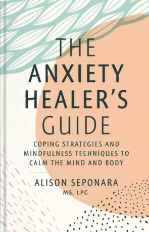 The Anxiety Healer's Guide - Alison Seponara
