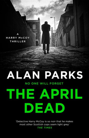 The April Dead - Alan Parks