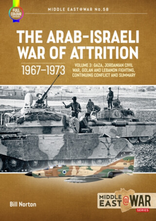 The Arab-Israeli War of Attrition, 1967â€“1973 Volume 3 - Bill Norton