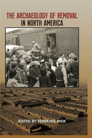 The Archaeology of Removal in North America - 