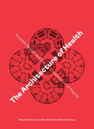 The Architecture of Health - Daniel A. Barber,Michael P. Murphy,Jeffrey Mansfield