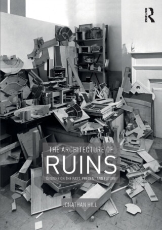 The Architecture of Ruins - Jonathan Phillips