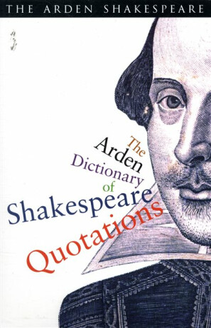 The Arden Dictionary Of Shakespeare Quotations - William Shakespeare