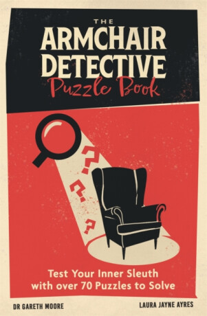 The Armchair Detective Puzzle Book - Dr Gareth Moore,Laura Jayne Ayres