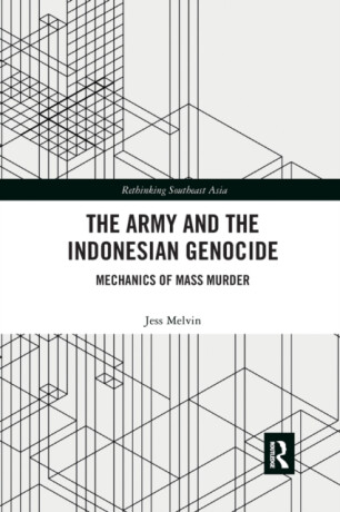 The Army and the Indonesian Genocide - Jess Melvin