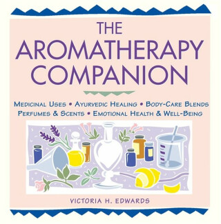 The Aromatherapy Companion - Victoria H. Edwards