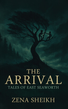 The Arrival â€“ Tales of East Seaworth - Zena Sheikh