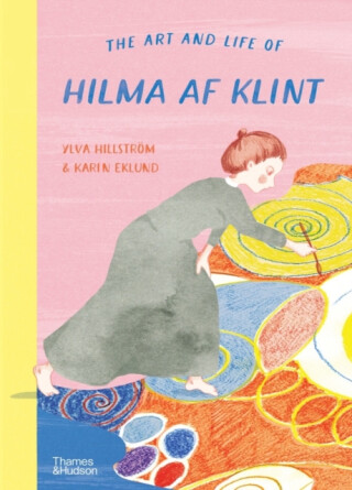 The Art and Life of Hilma af Klint - Karin Eklund,Ylva Hillstrom