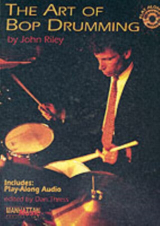 The Art of Bop Drumming - John Riley
