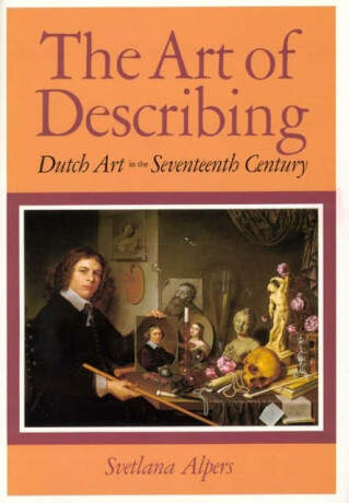 The Art of Describing - Svetlana Alpers