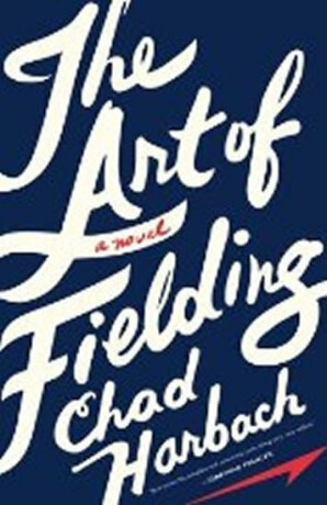 The Art of Fielding - Chad Harbach
