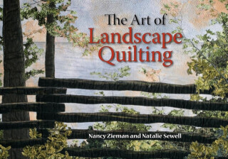 The Art of Landscape Quilting - Nancy Zieman,Natalie Sewell