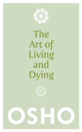 The Art of Living and Dying - Osho Rajneesh