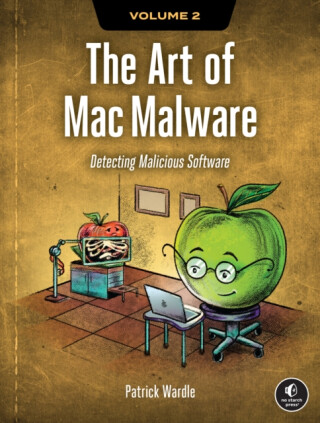The Art of Mac Malware, Volume 2 - Patrick Wardle