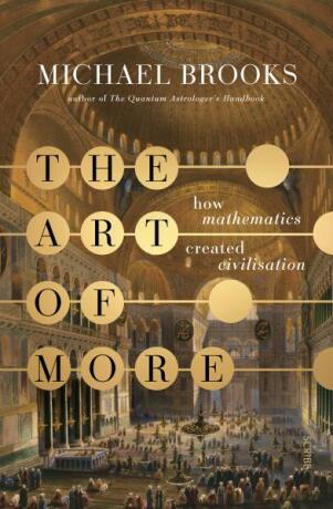 The Art of More: how mathematics created civilisation - Michael Brooks
