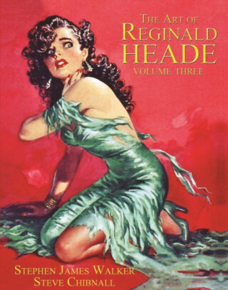 The Art of Reginald Heade: Volume 3 - Stephen Walker