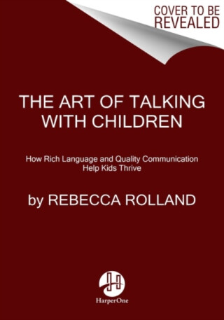 The Art of Talking with Children - Rebecca Rolland