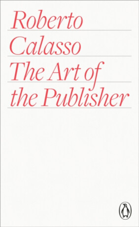 The Art of the Publisher - Roberto Calasso