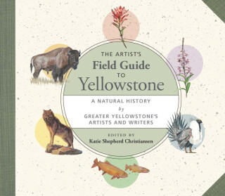 The Artist's Field Guide to Yellowstone - 